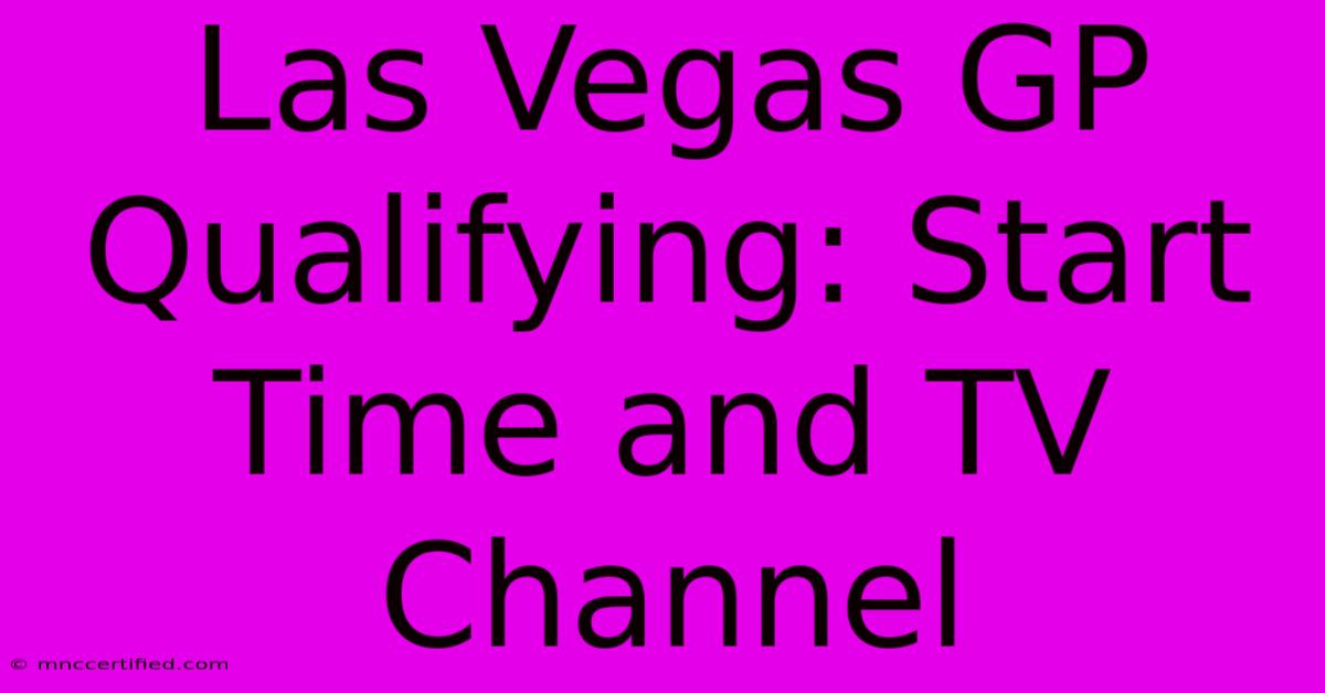 Las Vegas GP Qualifying: Start Time And TV Channel