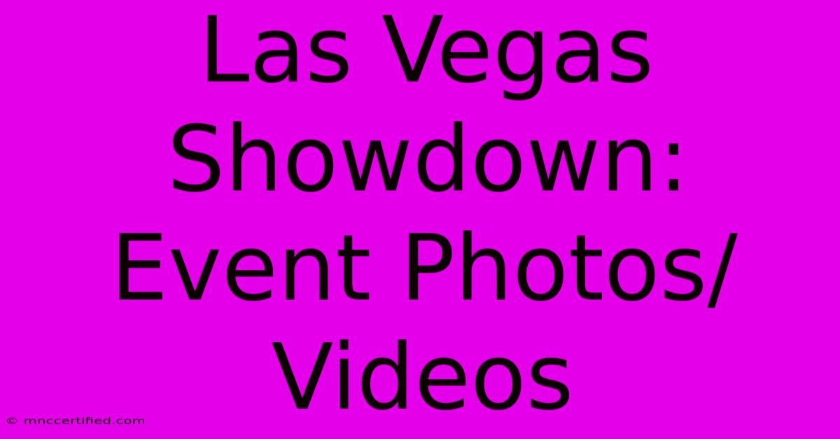 Las Vegas Showdown: Event Photos/Videos