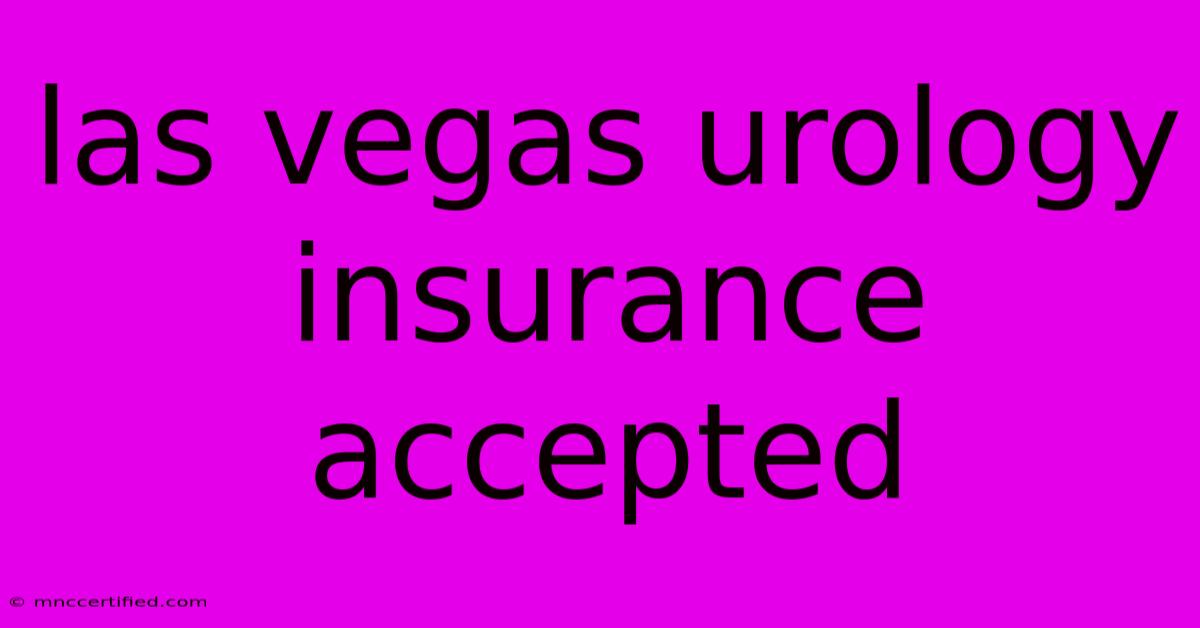 Las Vegas Urology Insurance Accepted