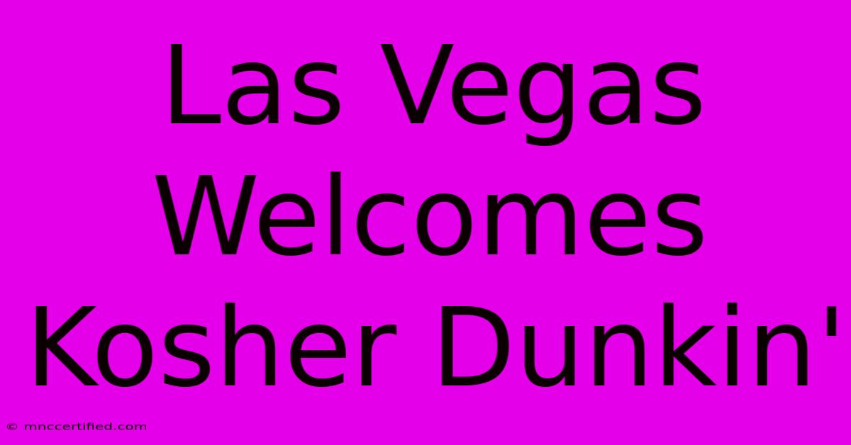 Las Vegas Welcomes Kosher Dunkin'