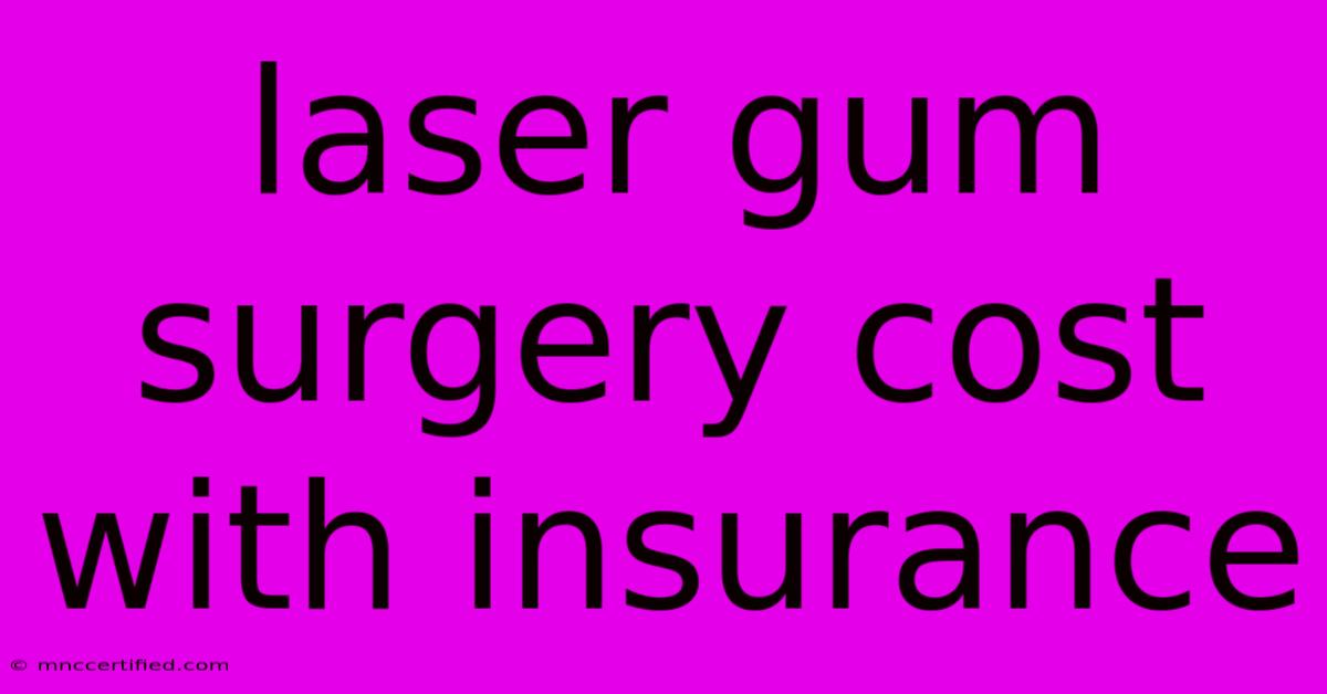 Laser Gum Surgery Cost With Insurance