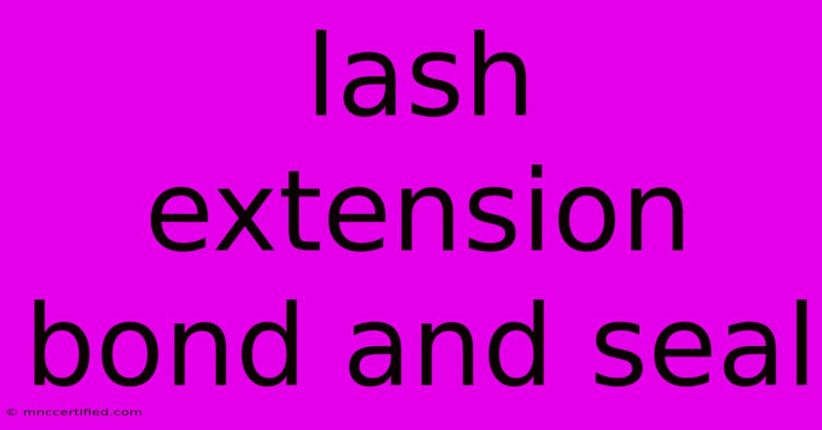 Lash Extension Bond And Seal