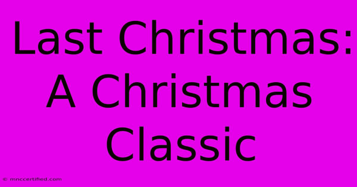 Last Christmas: A Christmas Classic