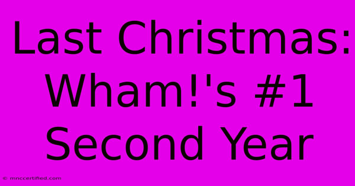 Last Christmas: Wham!'s #1 Second Year