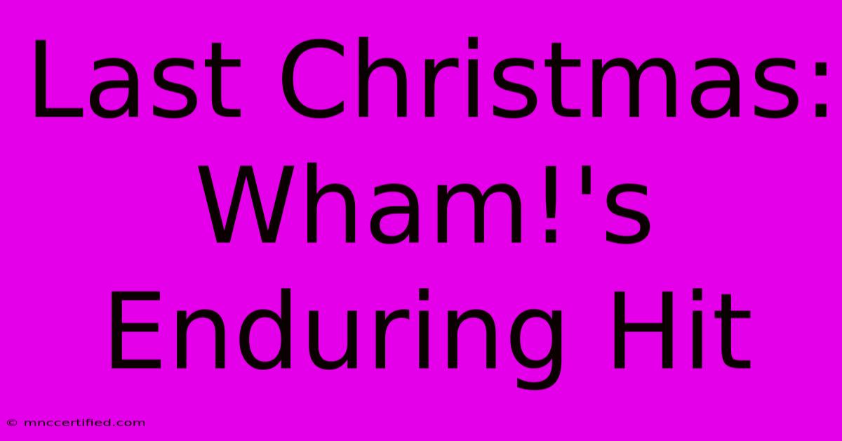 Last Christmas: Wham!'s Enduring Hit