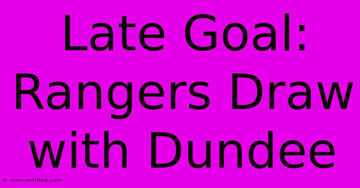 Late Goal: Rangers Draw With Dundee