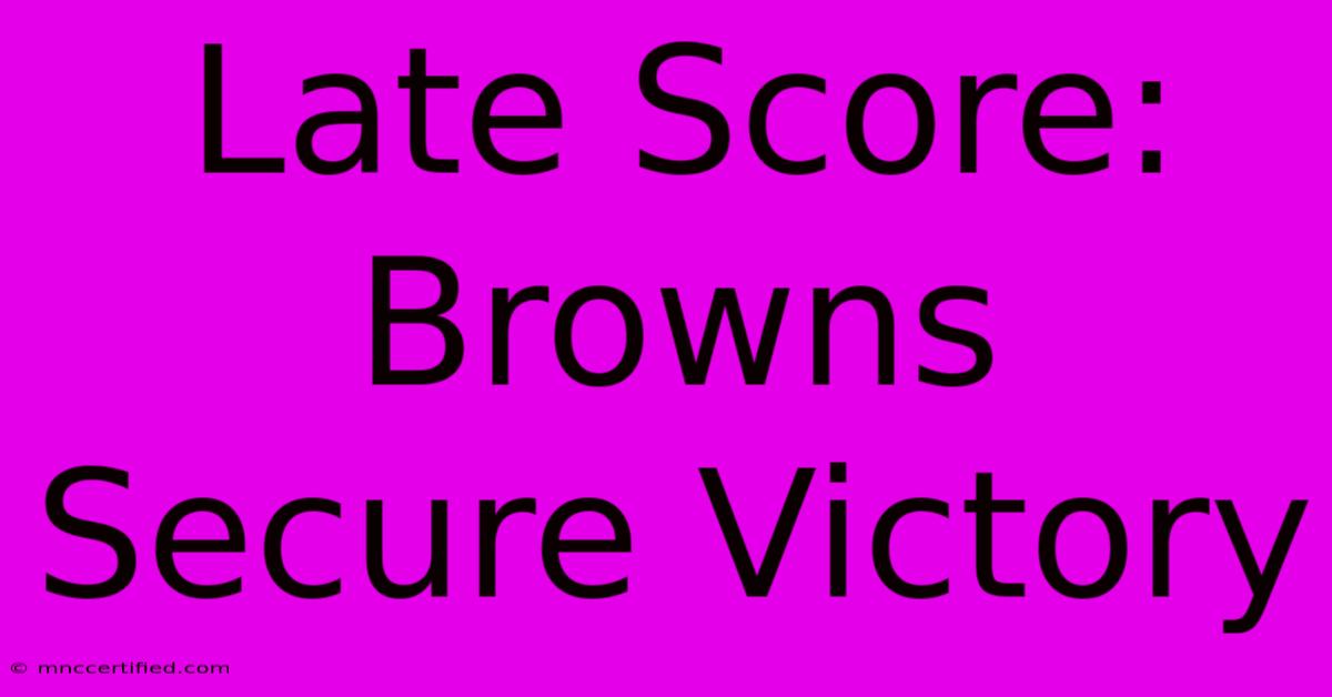 Late Score: Browns Secure Victory