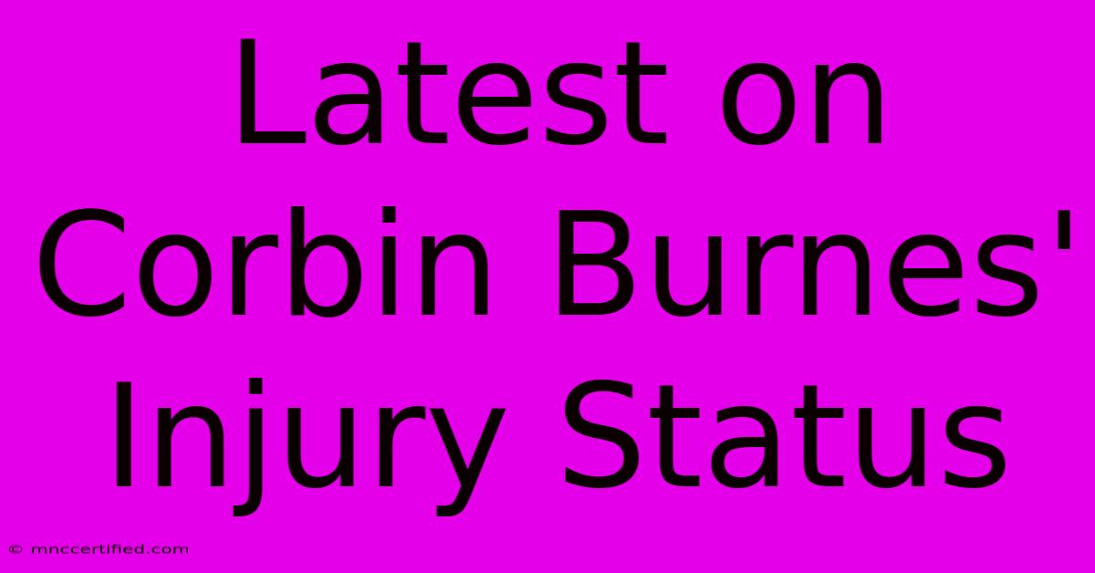 Latest On Corbin Burnes' Injury Status