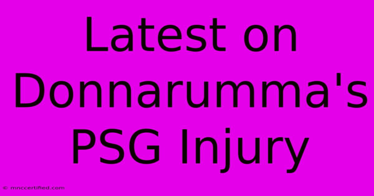 Latest On Donnarumma's PSG Injury