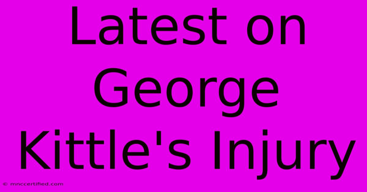 Latest On George Kittle's Injury