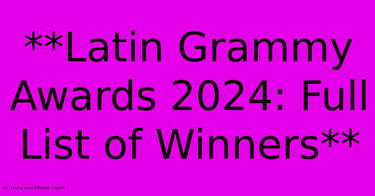 **Latin Grammy Awards 2024: Full List Of Winners**