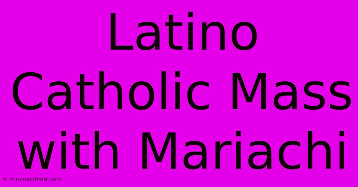 Latino Catholic Mass With Mariachi