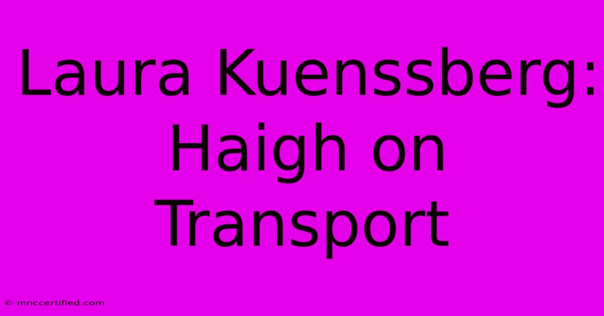 Laura Kuenssberg: Haigh On Transport