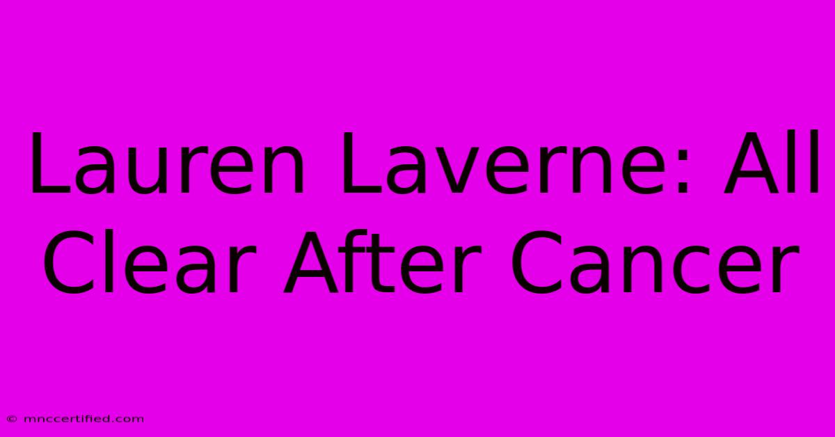 Lauren Laverne: All Clear After Cancer