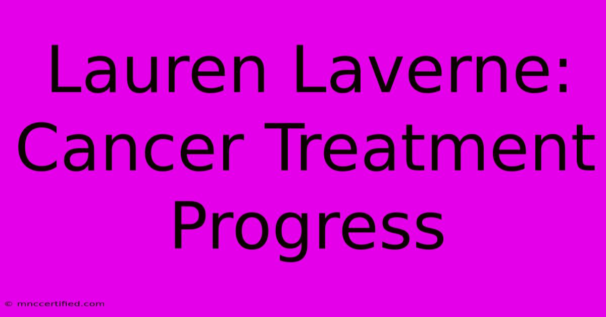 Lauren Laverne: Cancer Treatment Progress