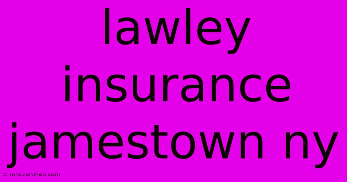 Lawley Insurance Jamestown Ny