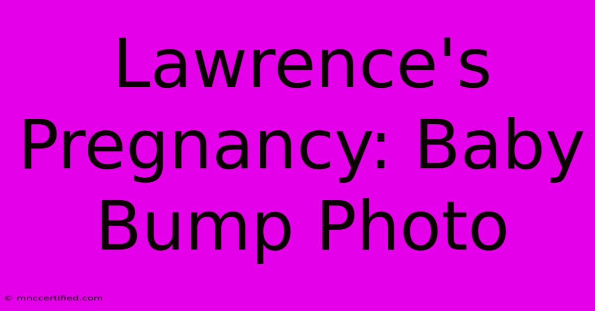 Lawrence's Pregnancy: Baby Bump Photo