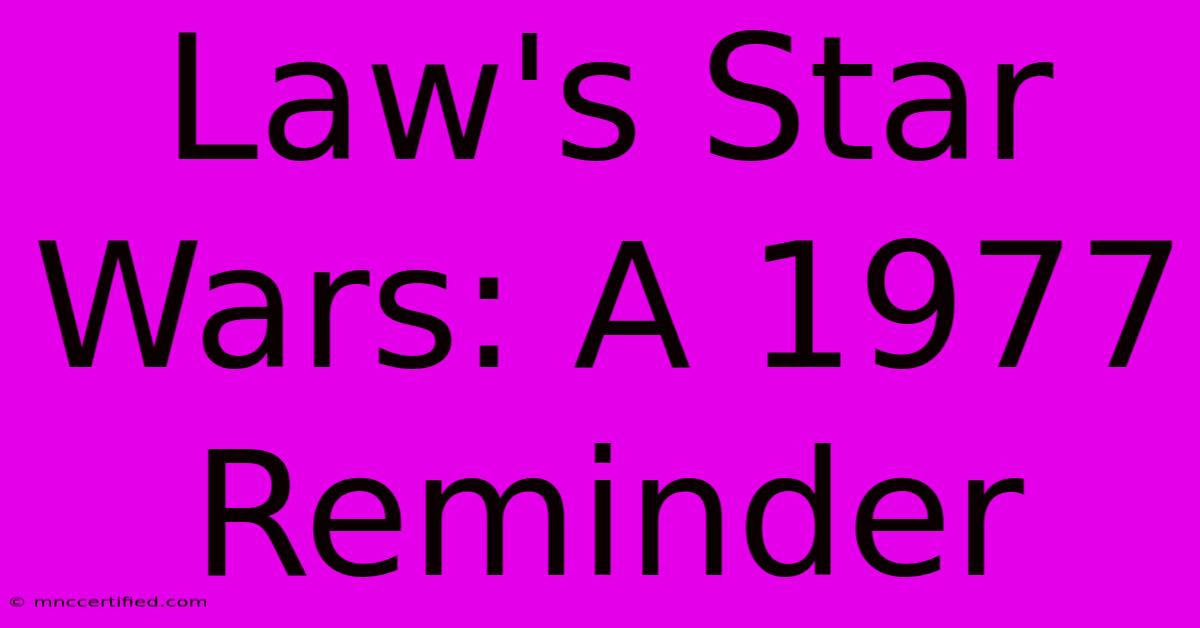 Law's Star Wars: A 1977 Reminder