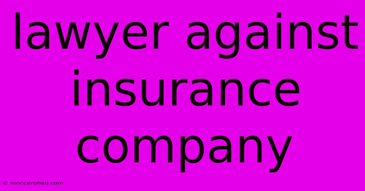 Lawyer Against Insurance Company