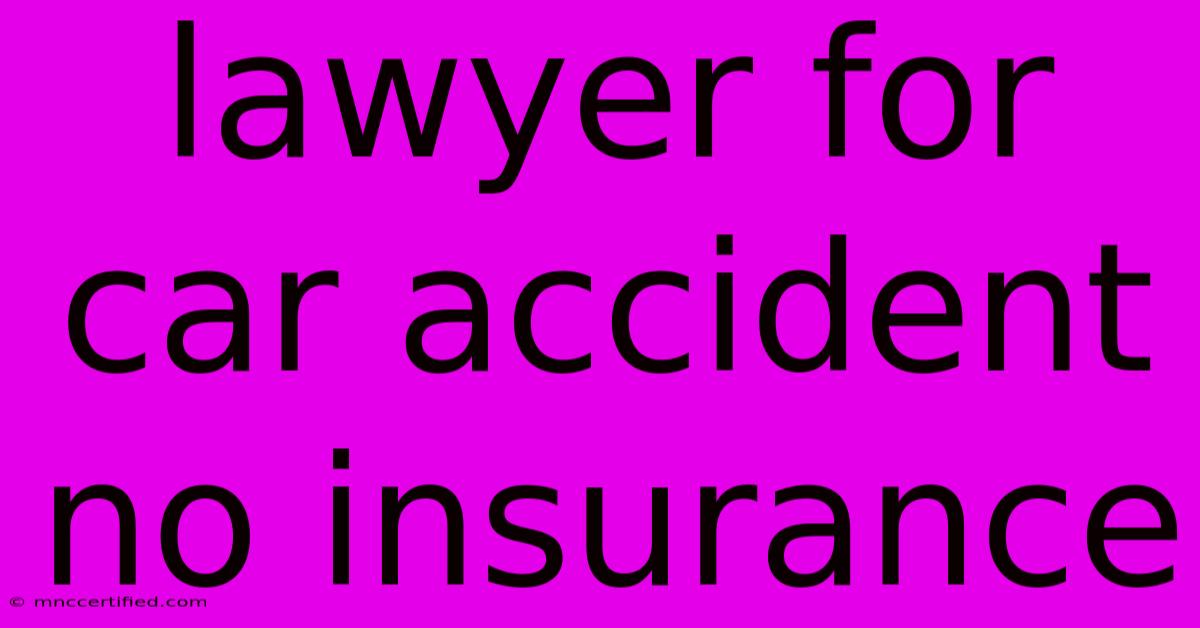 Lawyer For Car Accident No Insurance