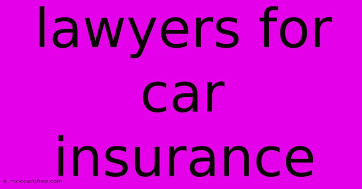 Lawyers For Car Insurance