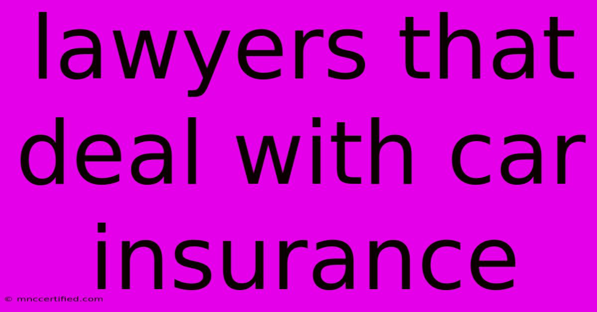 Lawyers That Deal With Car Insurance