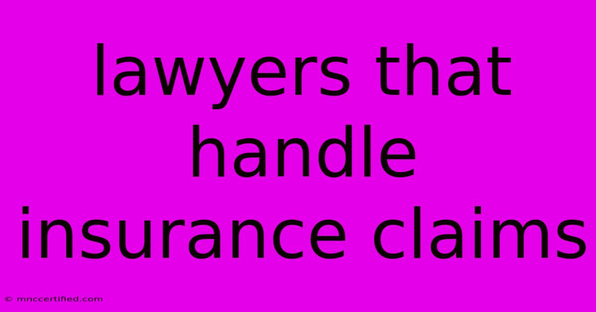 Lawyers That Handle Insurance Claims