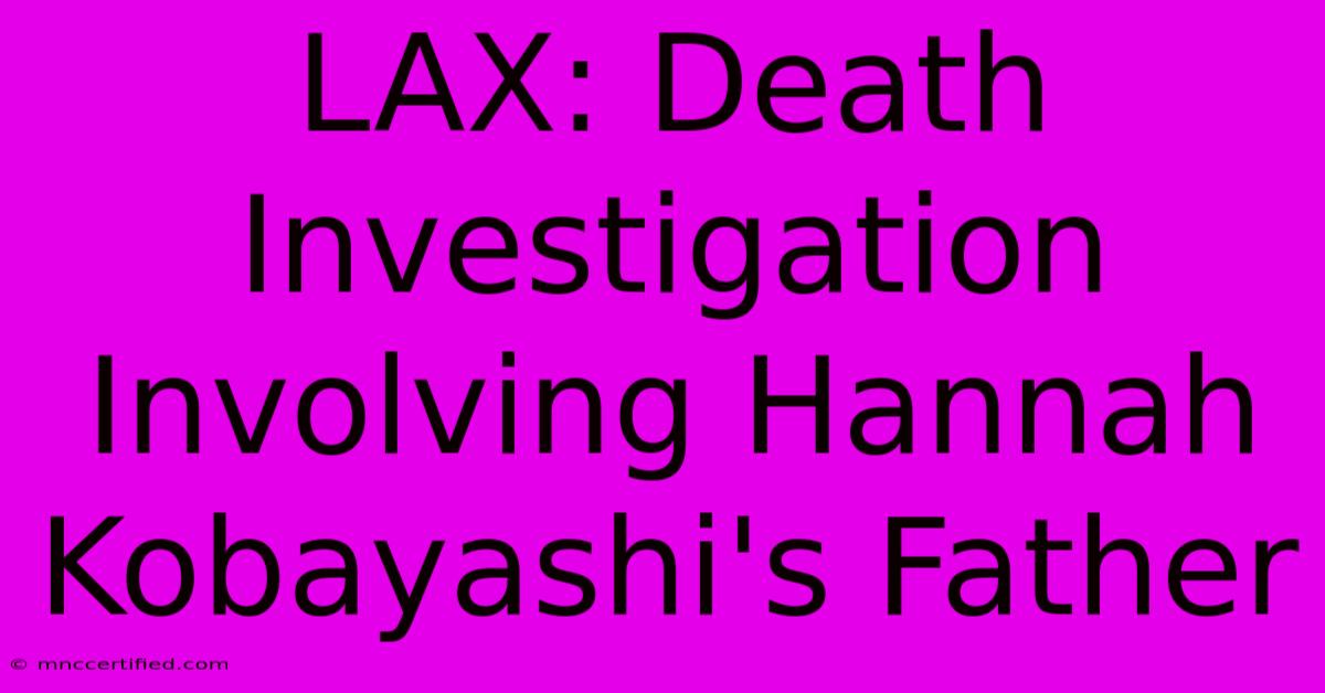 LAX: Death Investigation Involving Hannah Kobayashi's Father