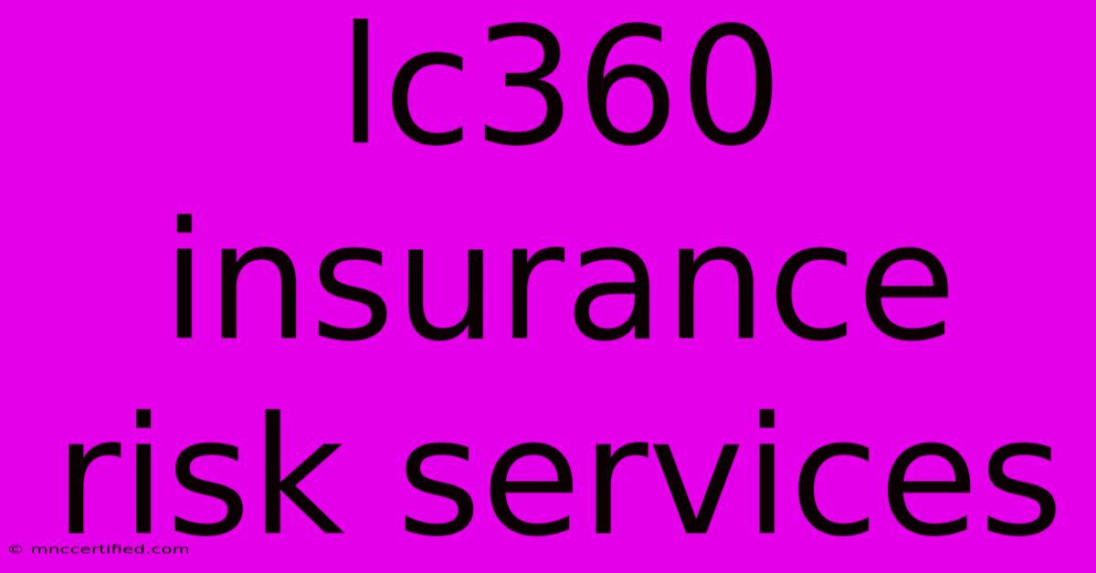 Lc360 Insurance Risk Services