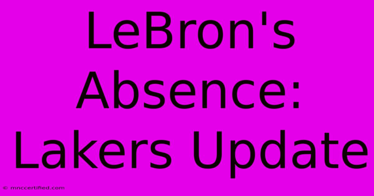 LeBron's Absence: Lakers Update