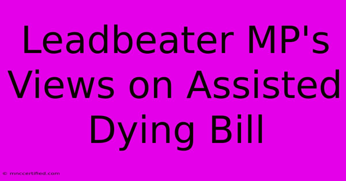 Leadbeater MP's Views On Assisted Dying Bill