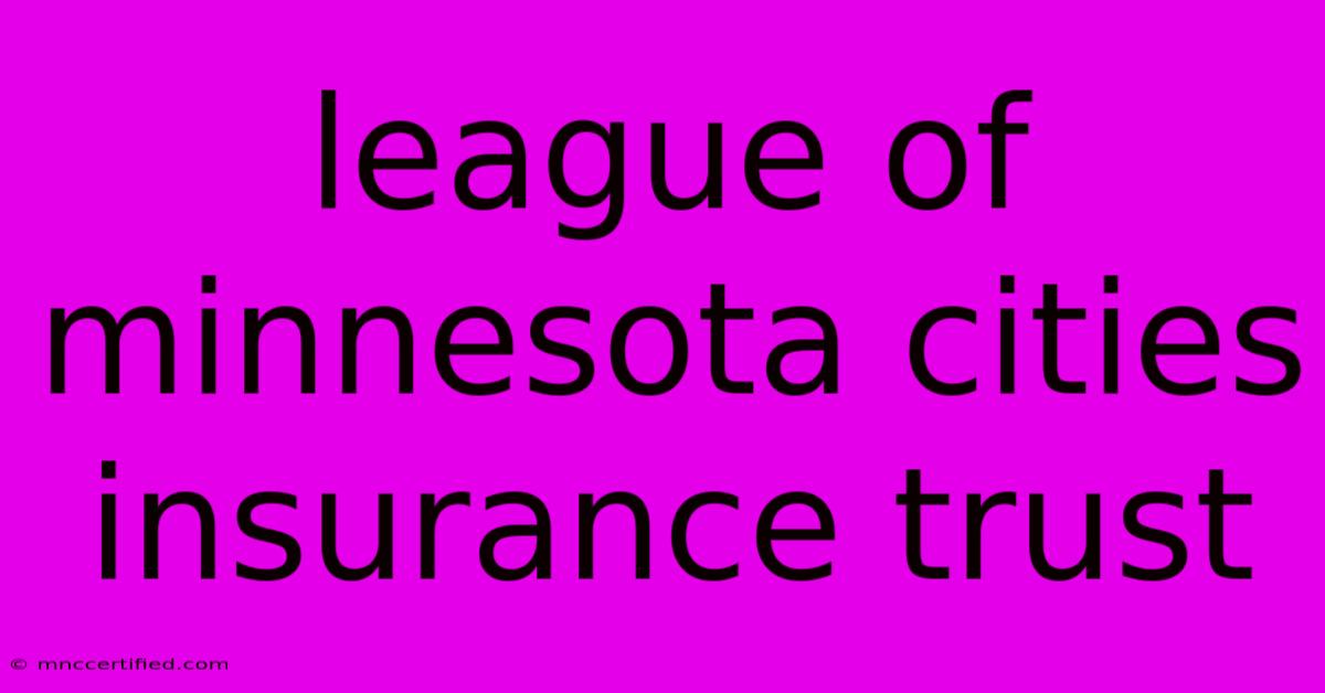 League Of Minnesota Cities Insurance Trust