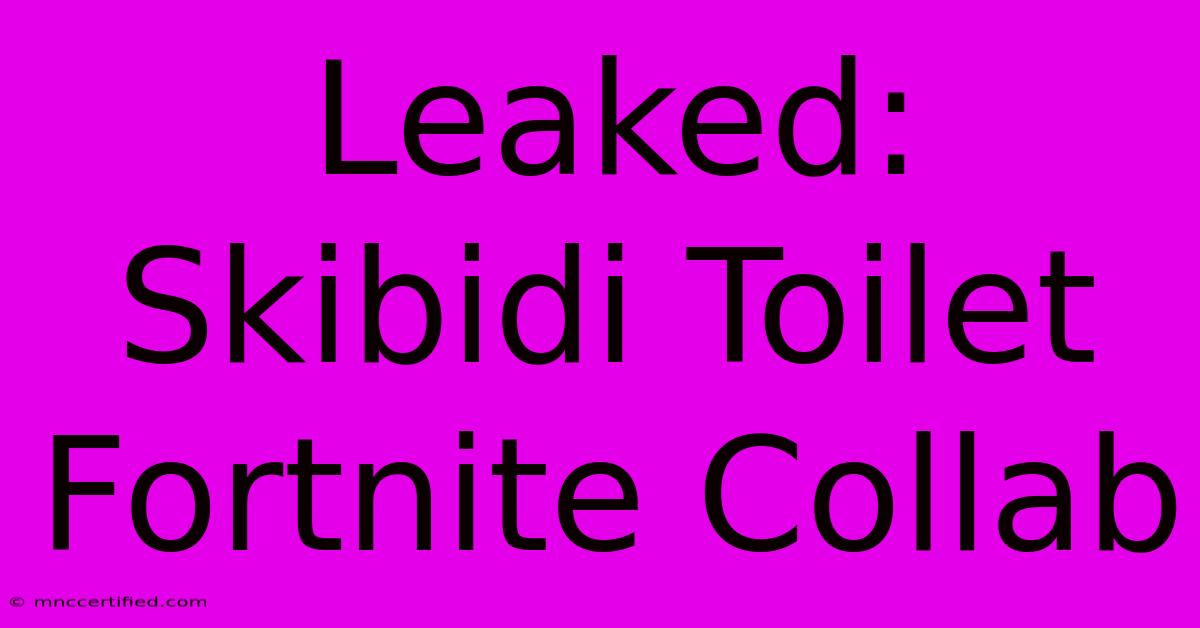 Leaked: Skibidi Toilet Fortnite Collab