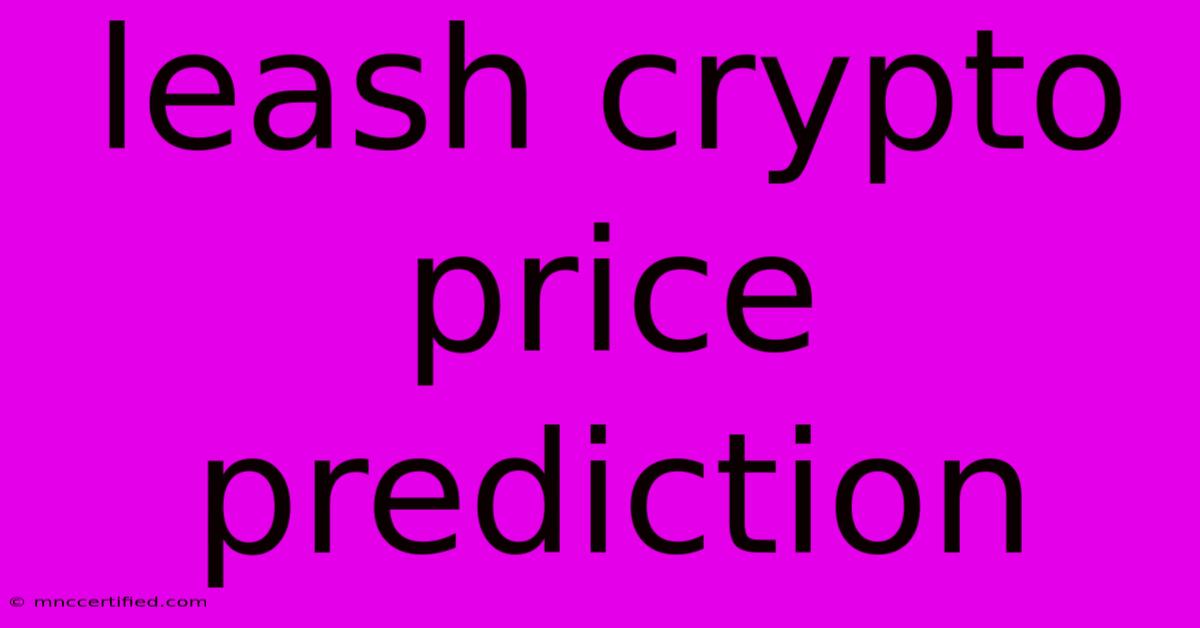 Leash Crypto Price Prediction