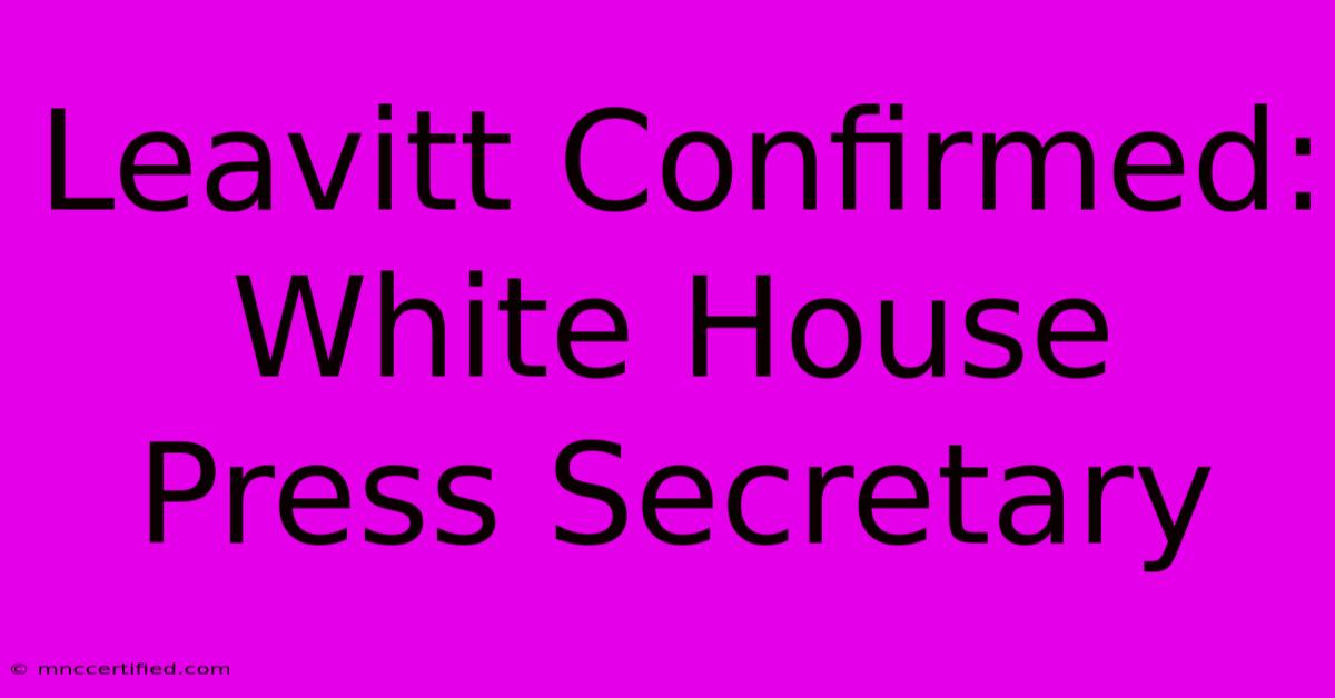 Leavitt Confirmed: White House Press Secretary