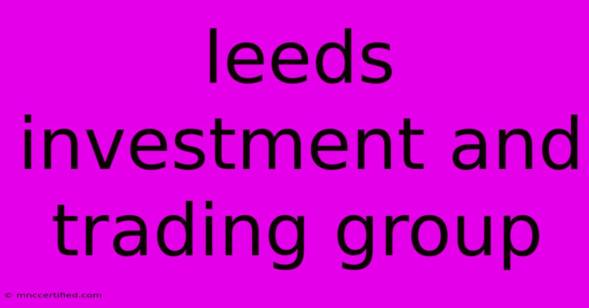 Leeds Investment And Trading Group