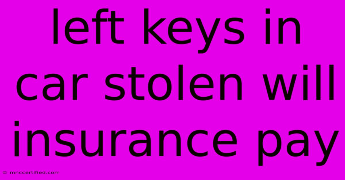 Left Keys In Car Stolen Will Insurance Pay