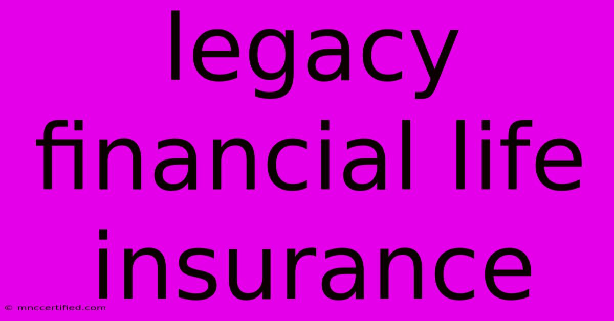 Legacy Financial Life Insurance