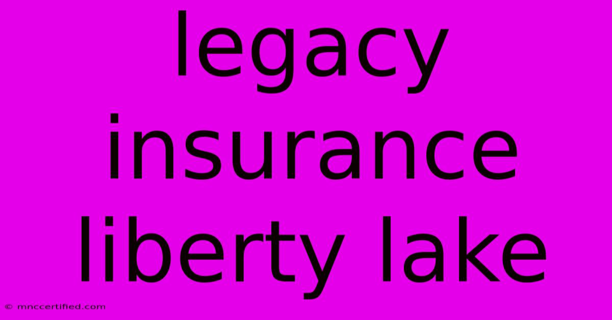 Legacy Insurance Liberty Lake