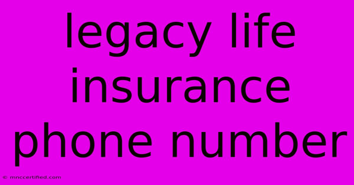 Legacy Life Insurance Phone Number