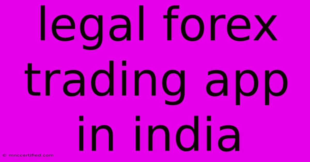 Legal Forex Trading App In India