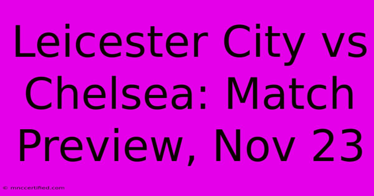 Leicester City Vs Chelsea: Match Preview, Nov 23