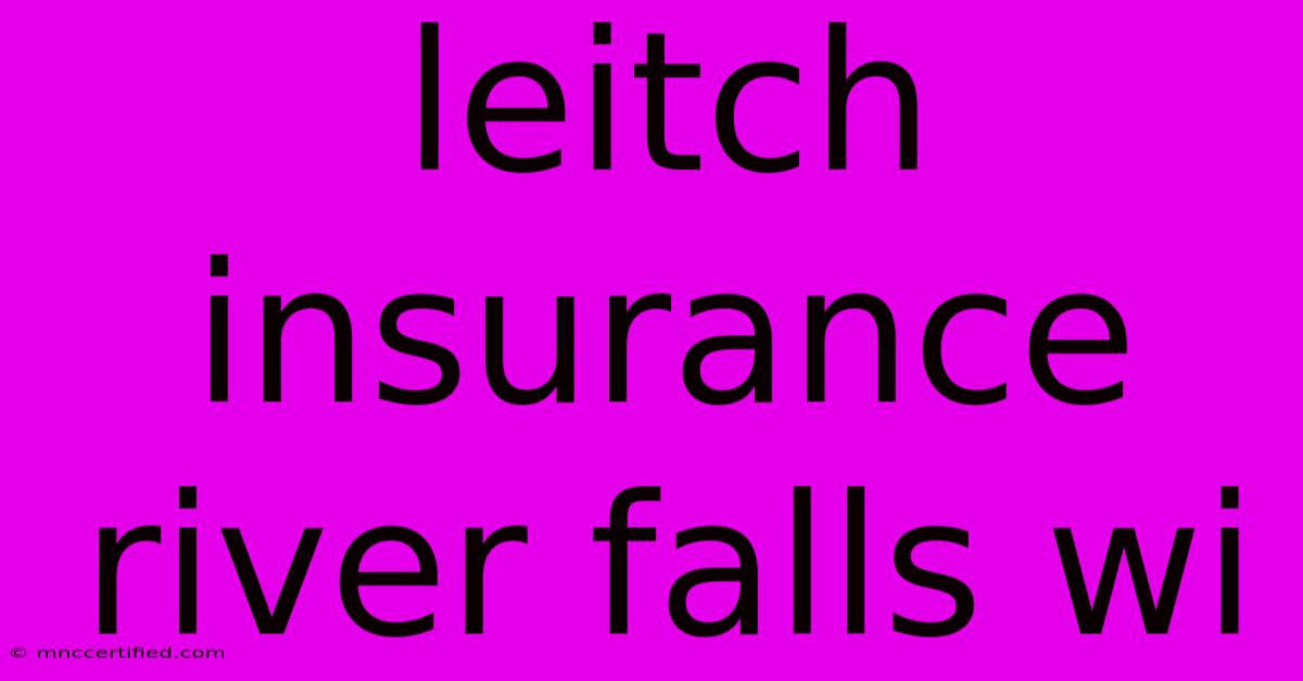 Leitch Insurance River Falls Wi