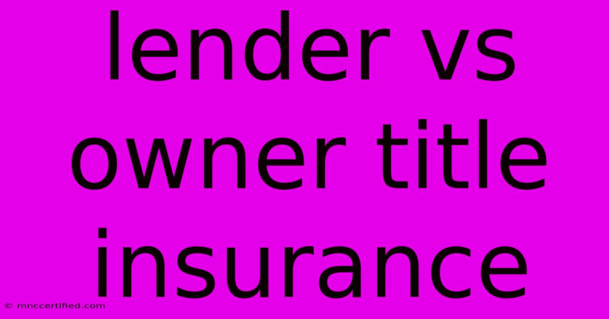 Lender Vs Owner Title Insurance