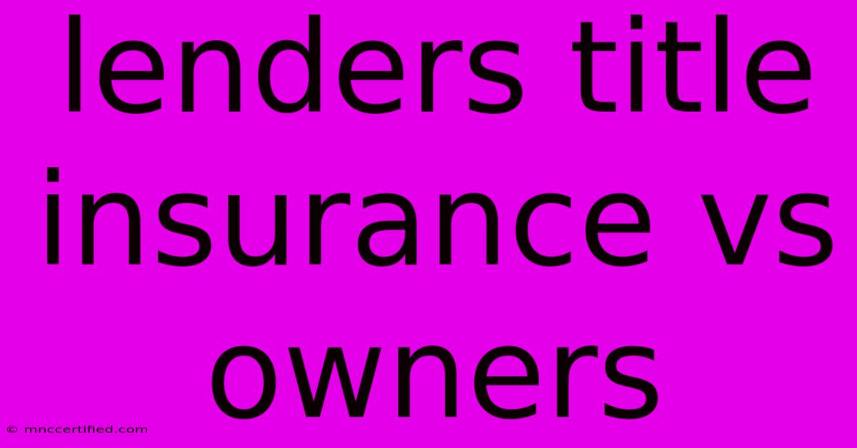 Lenders Title Insurance Vs Owners