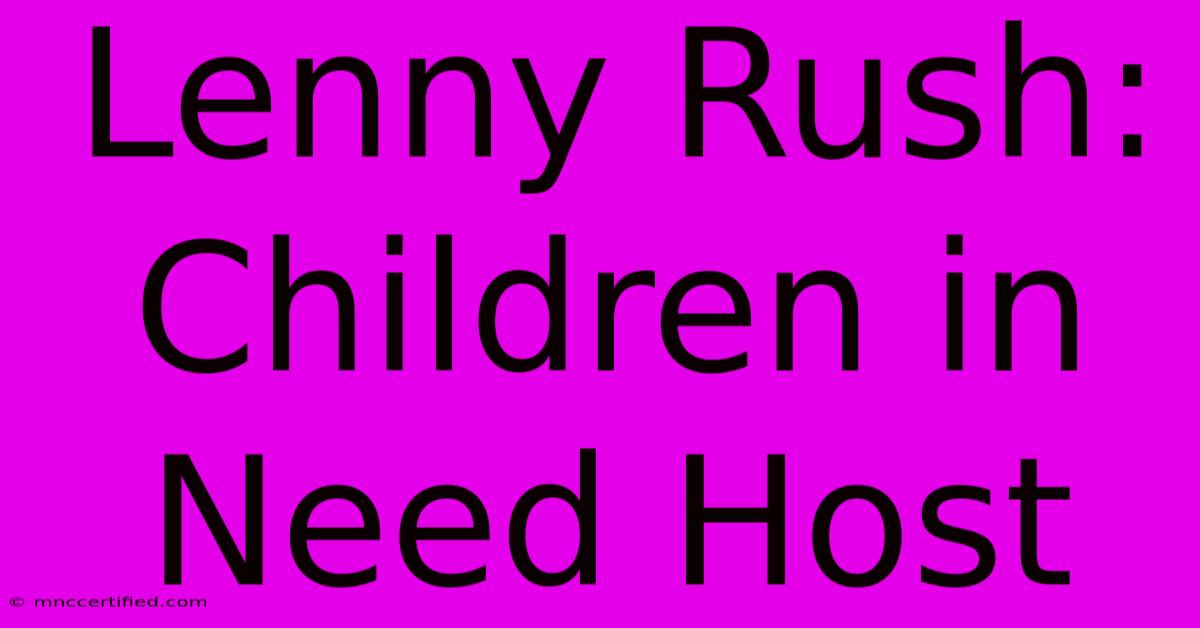 Lenny Rush: Children In Need Host