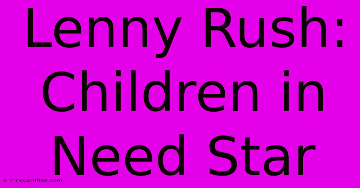 Lenny Rush: Children In Need Star