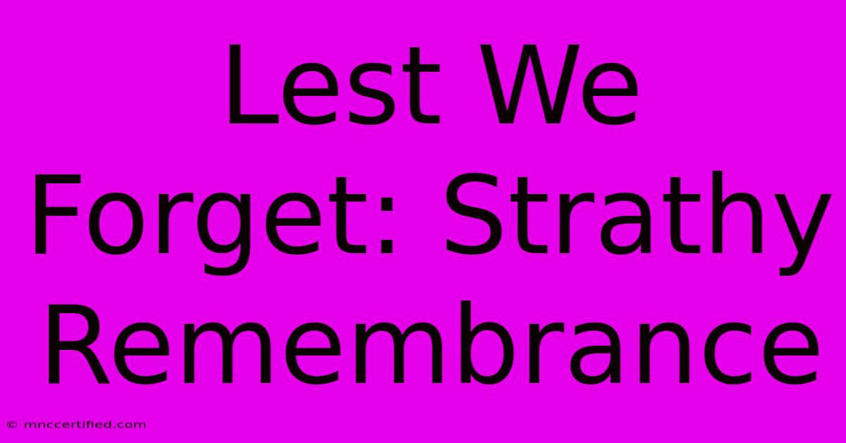 Lest We Forget: Strathy Remembrance 