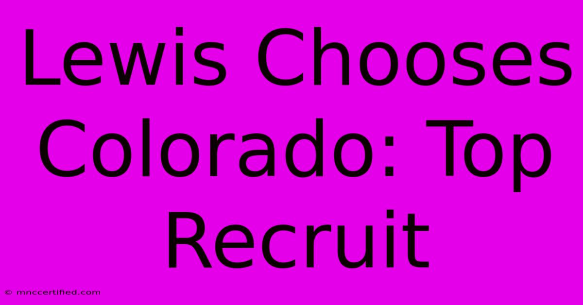 Lewis Chooses Colorado: Top Recruit