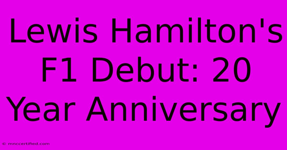 Lewis Hamilton's F1 Debut: 20 Year Anniversary